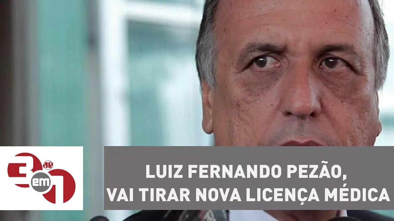 Governador do Rio de Janeiro, Luiz Fernando Pezão, vai tirar nova licença médica