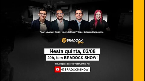 Bradock Show - 03/08/23 - Paulo Figueiredo, Luiz Philippe, Eduarda Campopiano e Adam Maamari