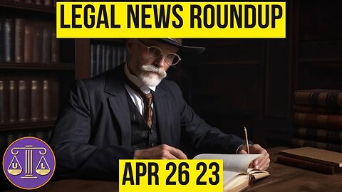 Legal News Roundup : 04/26/23