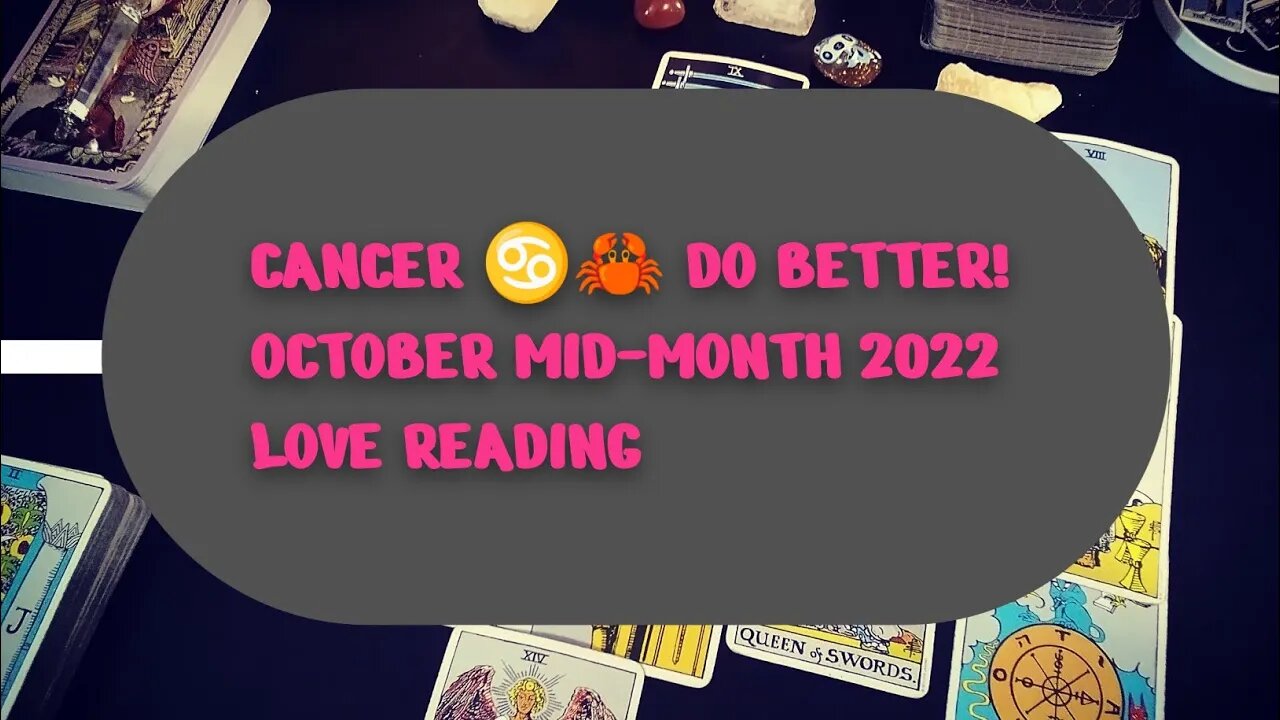 CANCER ♋🦀 DO BETTER! OCTOBER MID-MONTH 2022 TAROT LOVE ❤️💕 READING