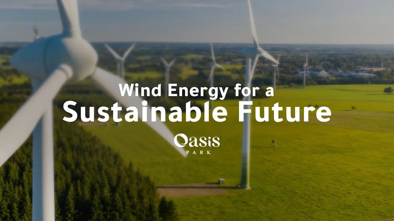 Wind Energy for a Sustainable Future | #OasisPark