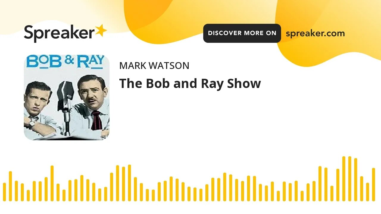 The Bob and Ray Show (made with Spreaker)