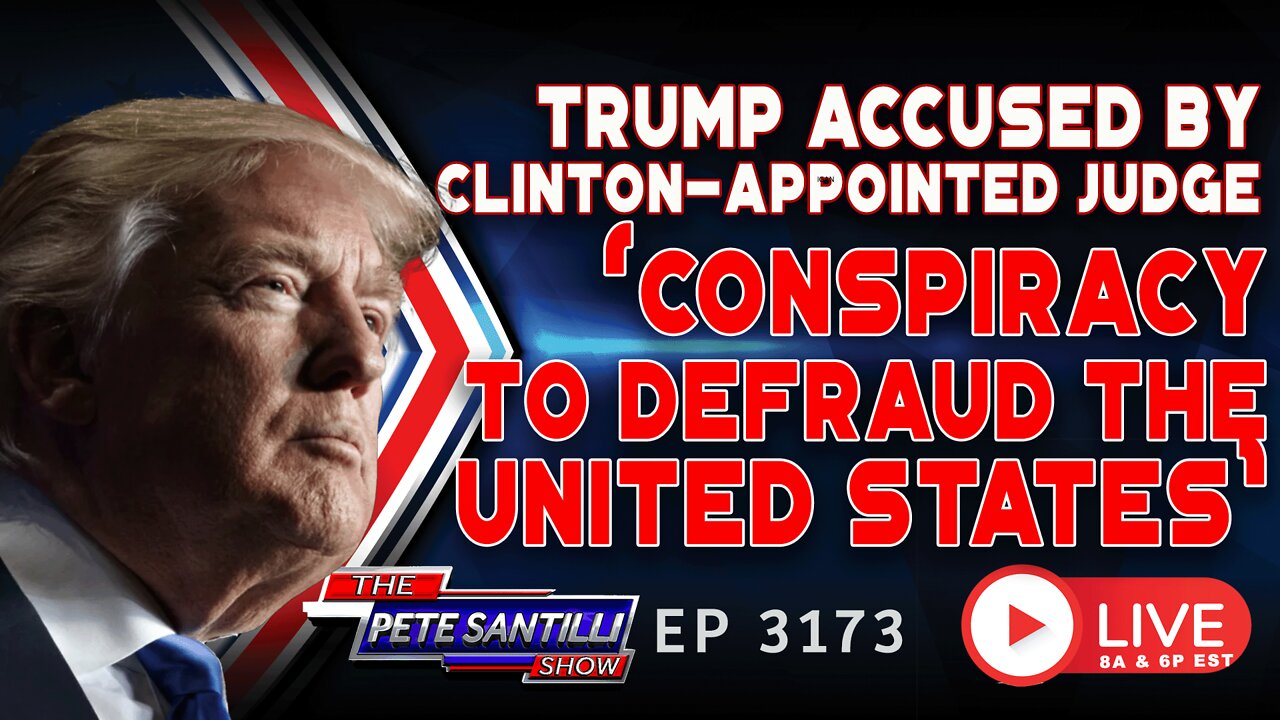 TRUMP ACCUSED BY CLINTON-APPOINTED JUDGE OF "CONSPIRACY TO DEFRAUD THE UNITED STATES" | EP 3173-8AM