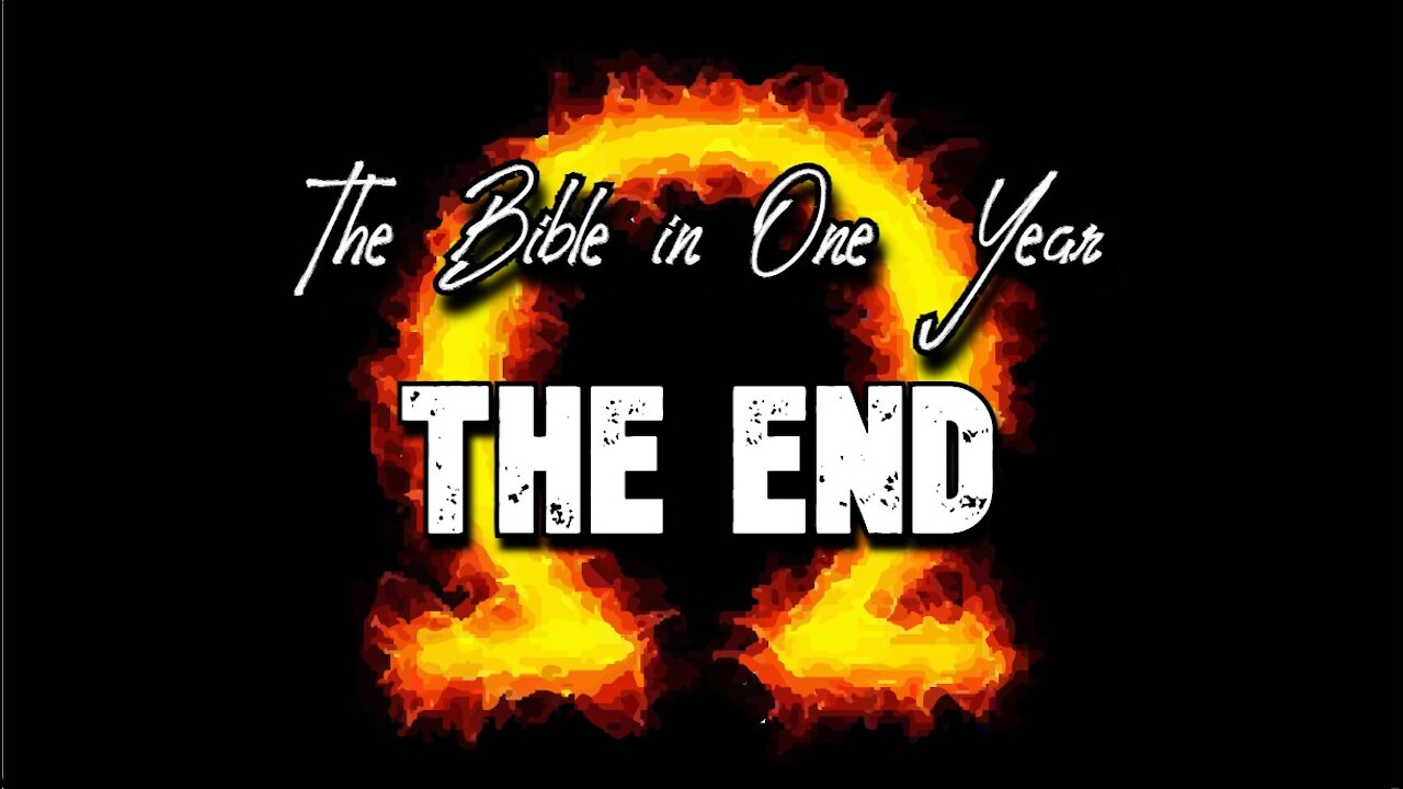 The Bible in One Year: Day 365 The End