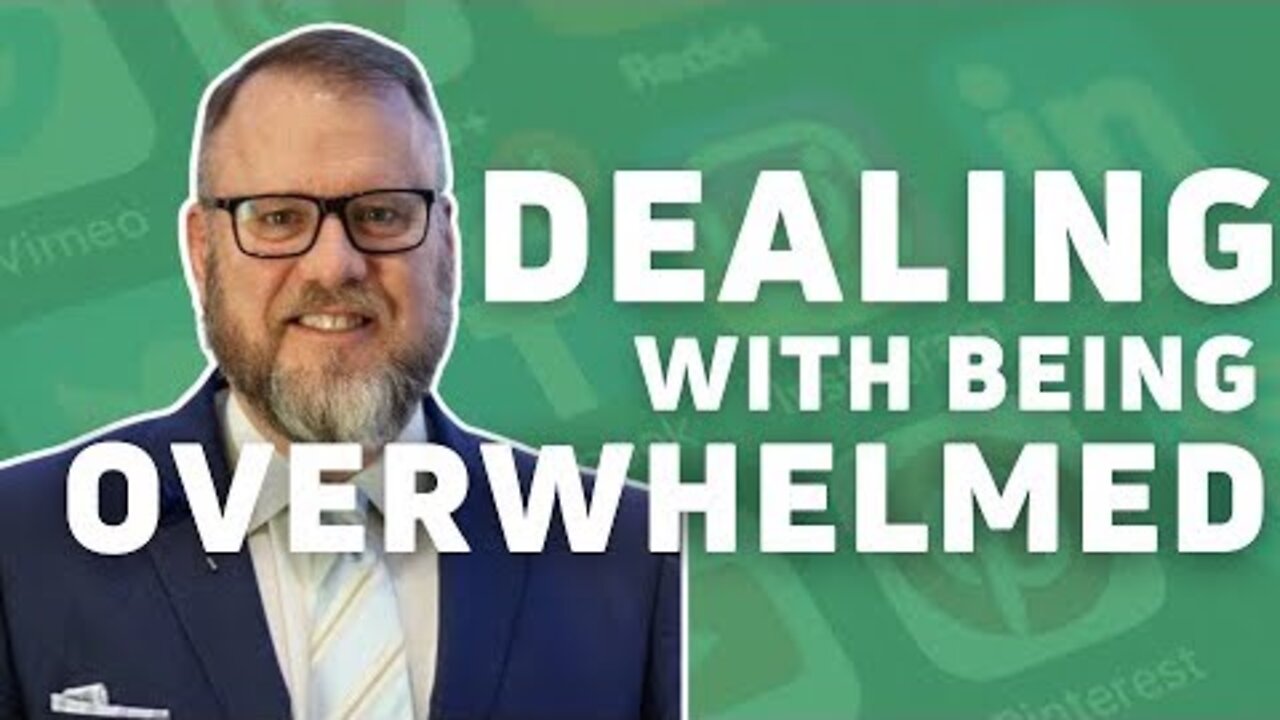 Dealing With Being Overwhelmed | Edwin Dearborn 