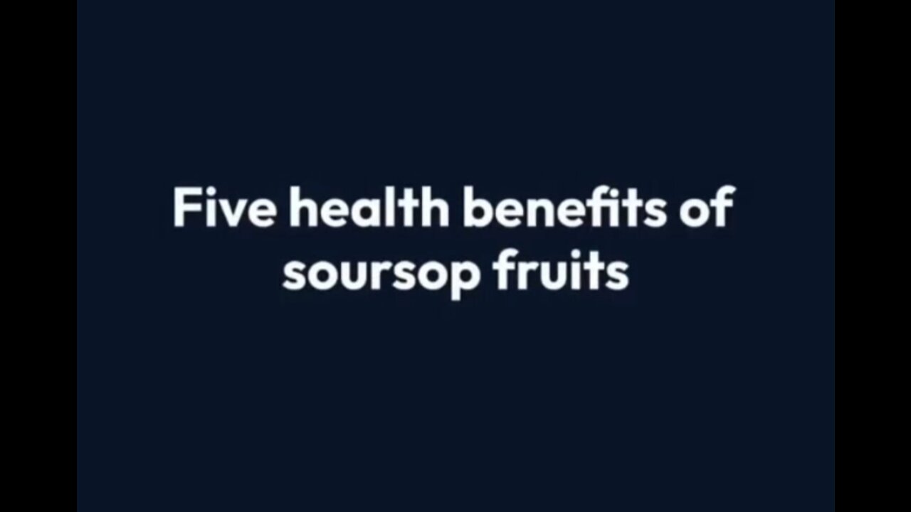 Five health benefits of soursop fruits.