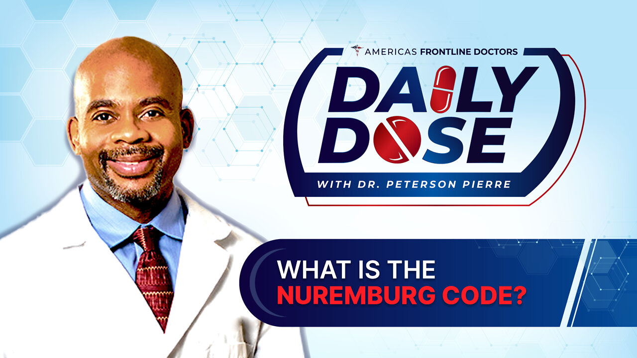 Daily Dose: ‘What is the Nuremburg Code?’ with Dr. Peterson Pierre