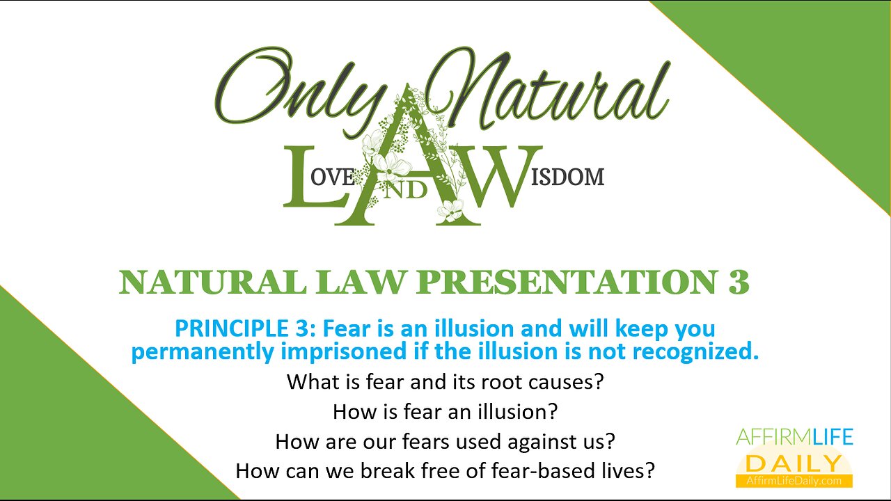 Natural Law Presentation 3: Fear Is An Illusion