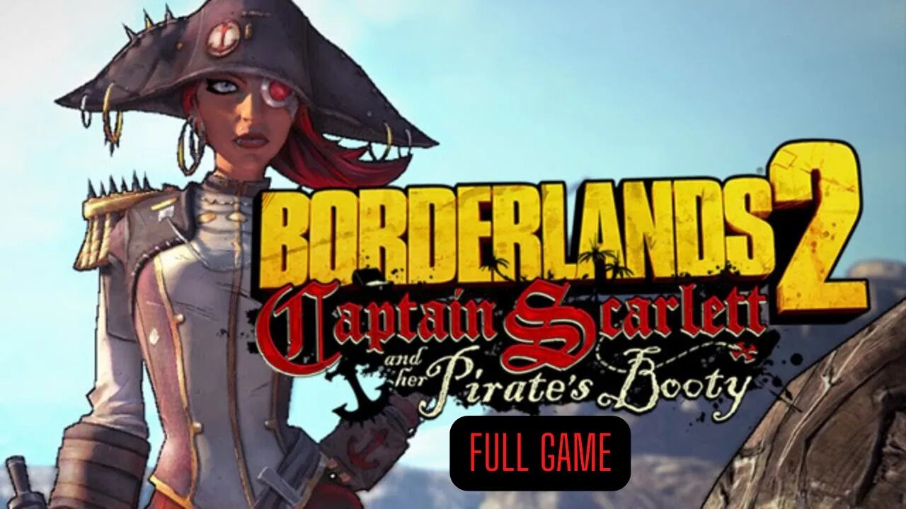 Borderlands 2 Captain Scarlett and Her Pirate's Booty Full Walkthorugh - No Commentary (HD 60FPS)