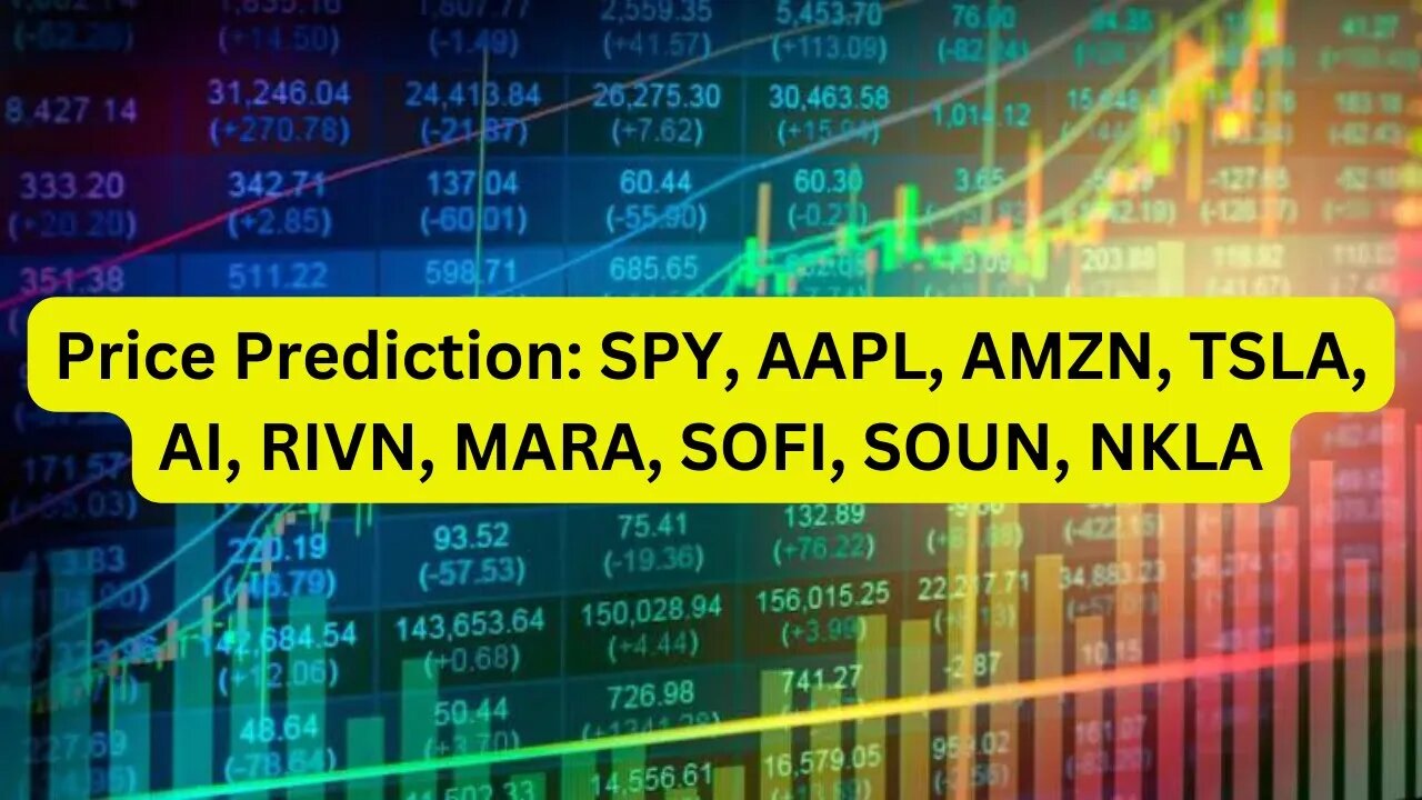 Price Prediction: SPY, AAPL, AMZN, TSLA, AI, RIVN, MARA, SOFI, SOUN, NKLA