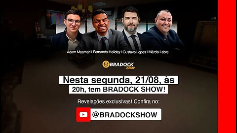 Bradock Show - 21/08/23 - Fernando Holiday, Gustavo Lopes, Márcio Labre e Adam Maamari