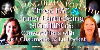 Three FAE Inner-Earth-Being SIGHTINGS Conversations with Jen Cusameno & Lu Locket