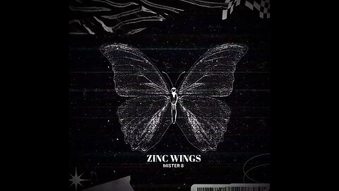 Mister 8 - "zinc wings" (New 2023 Electronic Music) Pre-Release Copy