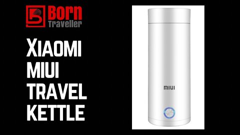 XIAOMI TRAVEL KETTLE | DIGITAL NOMAD | BORN TRAVELLER |