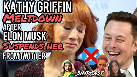 Kathy Griffin MELT DOWN Over Elon Musk Twitter Suspension! SimpCast with Chrissie Mayr, X-ray Girl