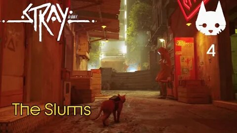 Stray: Part 4 - The Slums (no commentary) PS4