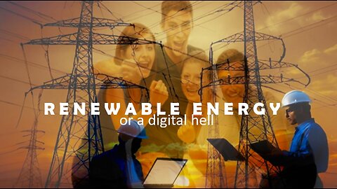 Episode 316 Nov 27, 2024 Renewable Energy or a Digital Hell?