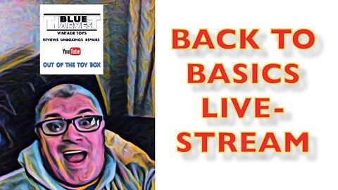 BACK TO BASICS TOY LIVESTREAM AND UNBOXING