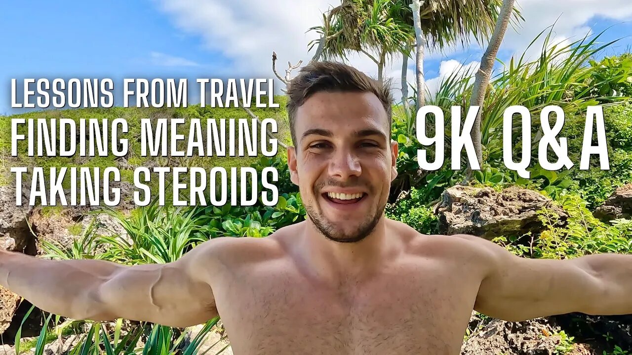 9000 Q&A - Travels Biggest Lessons, Finding Meaning & Taking Steroids