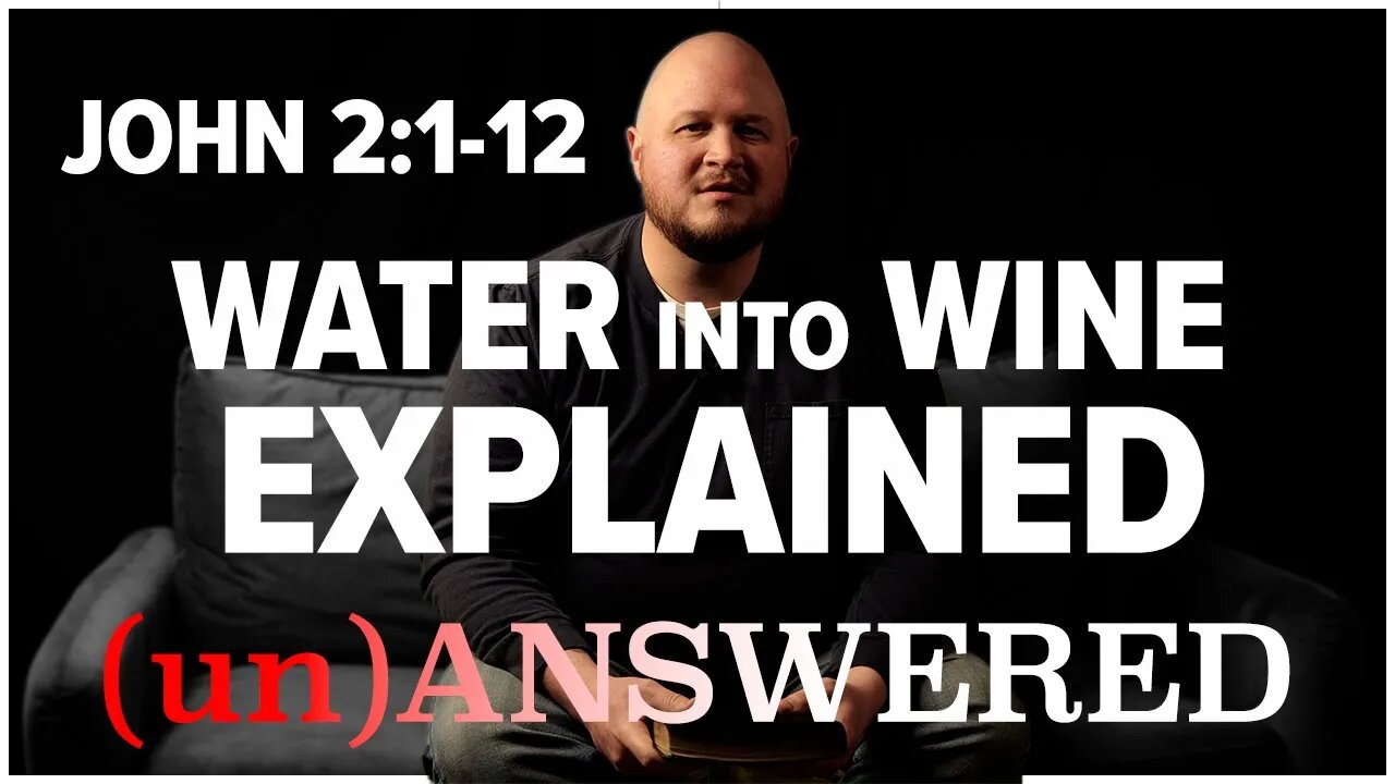 Why Did Jesus Turn Water into Wine? John 2:1-12 EXPLAINED | (un)ANSWERED