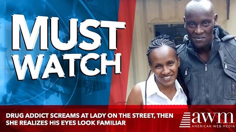 Drug Addict Screams At Lady On The Street, Then She Realizes His Eyes Look Familiar