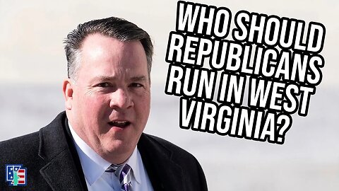 Who Should Republicans Run In West Virginia?