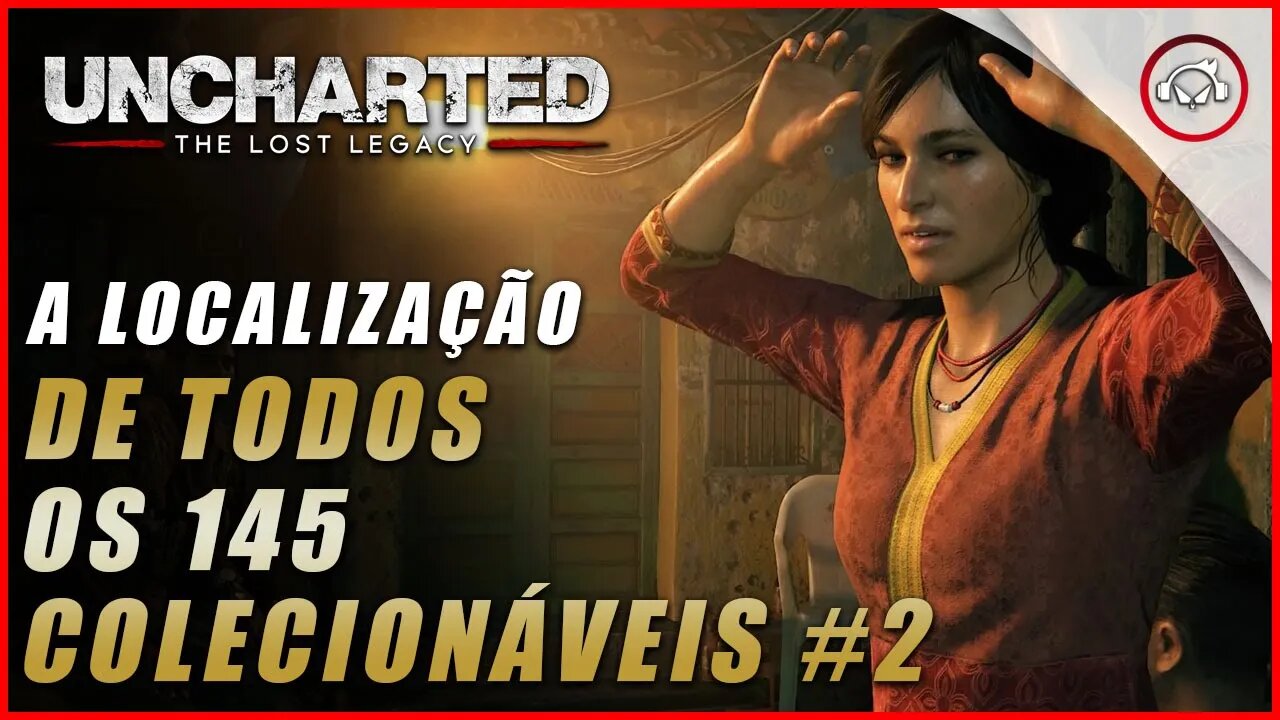 Uncharted The Lost Legacy Ps5/Ps4/Pc, A localização de todos os 145 Colecionáveis #2 | Super dica