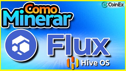 💴 Como minerar FLUX no Hive OS - Vale a pena minerar a criptomoeda Flux? COINEX
