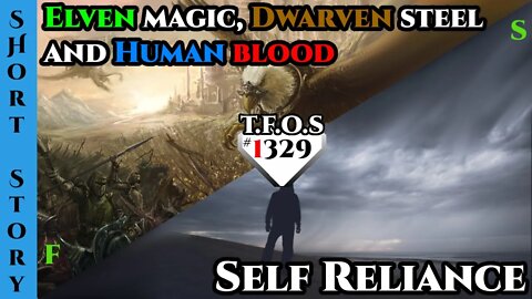 1329 - Humans are OP : Elven magic, Dwarven steel and Human blood & Terran Self Reliance | HFY |