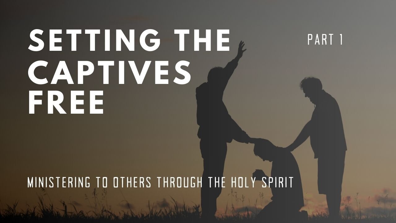 Setting the Captives Free - Part 1