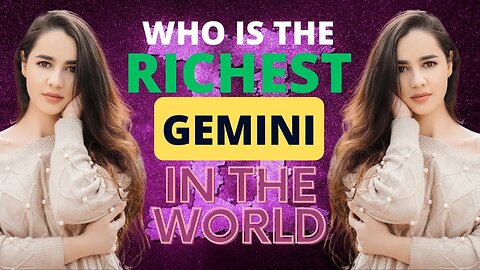 [Astrological Facts] Who Is The Richest Gemini?