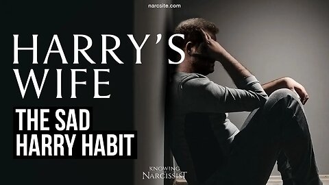 The Sad Harry Habit (Meghan Markle)
