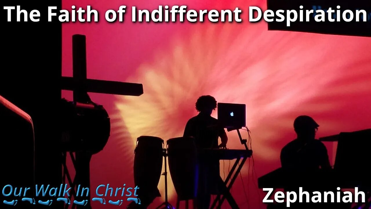 The Faith of Indifferent Despiration | Zephaniah 1:10-18