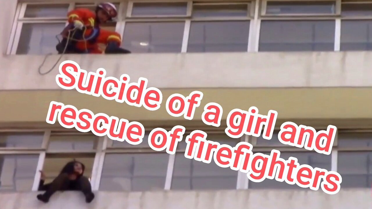 Suicide of a girl and rescue of firefighters 👨‍🚒