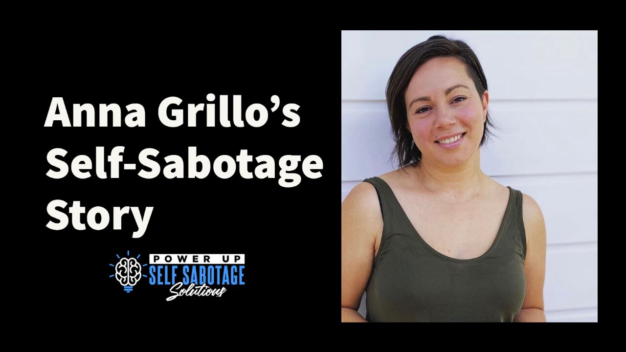Anna Grillo Shares Her Self-Sabotage Story