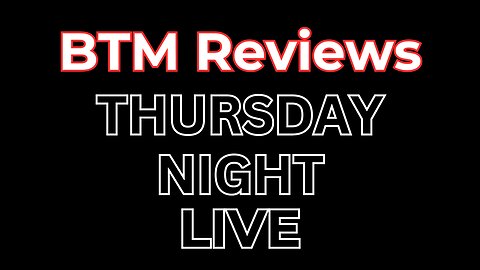 BTM Reviews Thursday Night Live