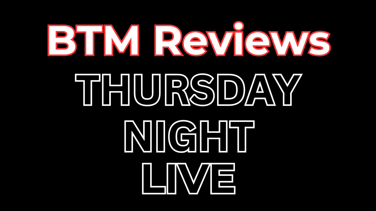 BTM Reviews Thursday Night Live