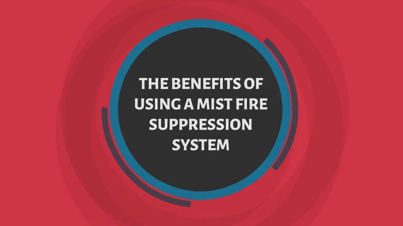 The Benefits Of Using A Mist Fire Suppression System