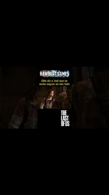 Ellie diz a Joel que se sente segura ao seu lado - The Last of Us