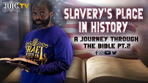 Slavery's Place In History: A Journey Through The Bible Pt.2