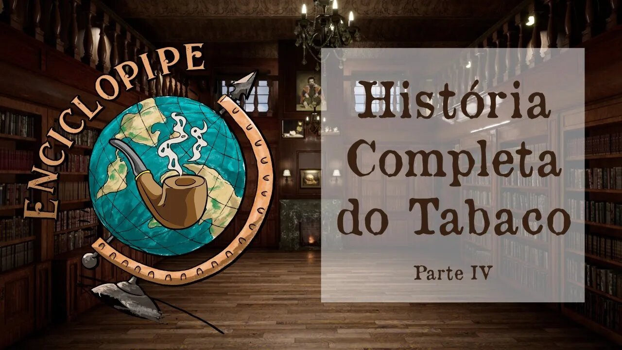 A História Completa do Tabaco no Brasil - Parte 4 - Enciclopipe