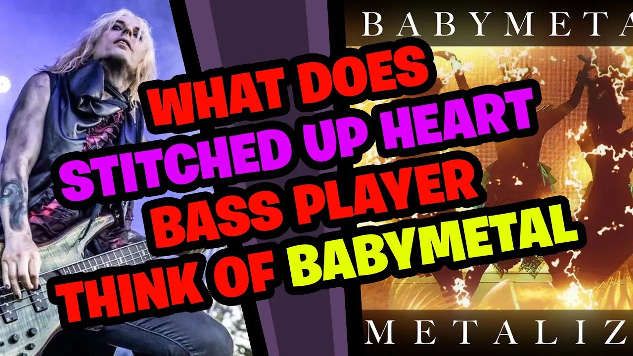 What does STITCHED UP HEART Bassist think of BABYMETAL???