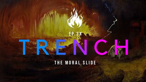 Trench - A Christian Guide to the Culture War | Ep.34 - The Moral Slide