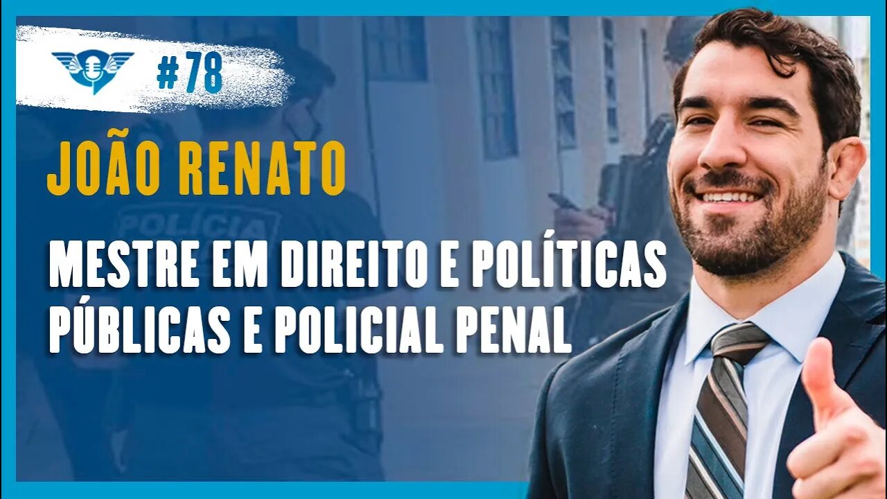 🔵⚖️👮🏻 JOÃO RENATO - MESTRE EM DIREITO E POLÍTICAS PÚBLICAS E POLICIAL PENAL #SaoFatos 78
