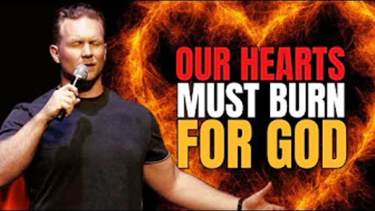 Our hearts MUST BURN for God!