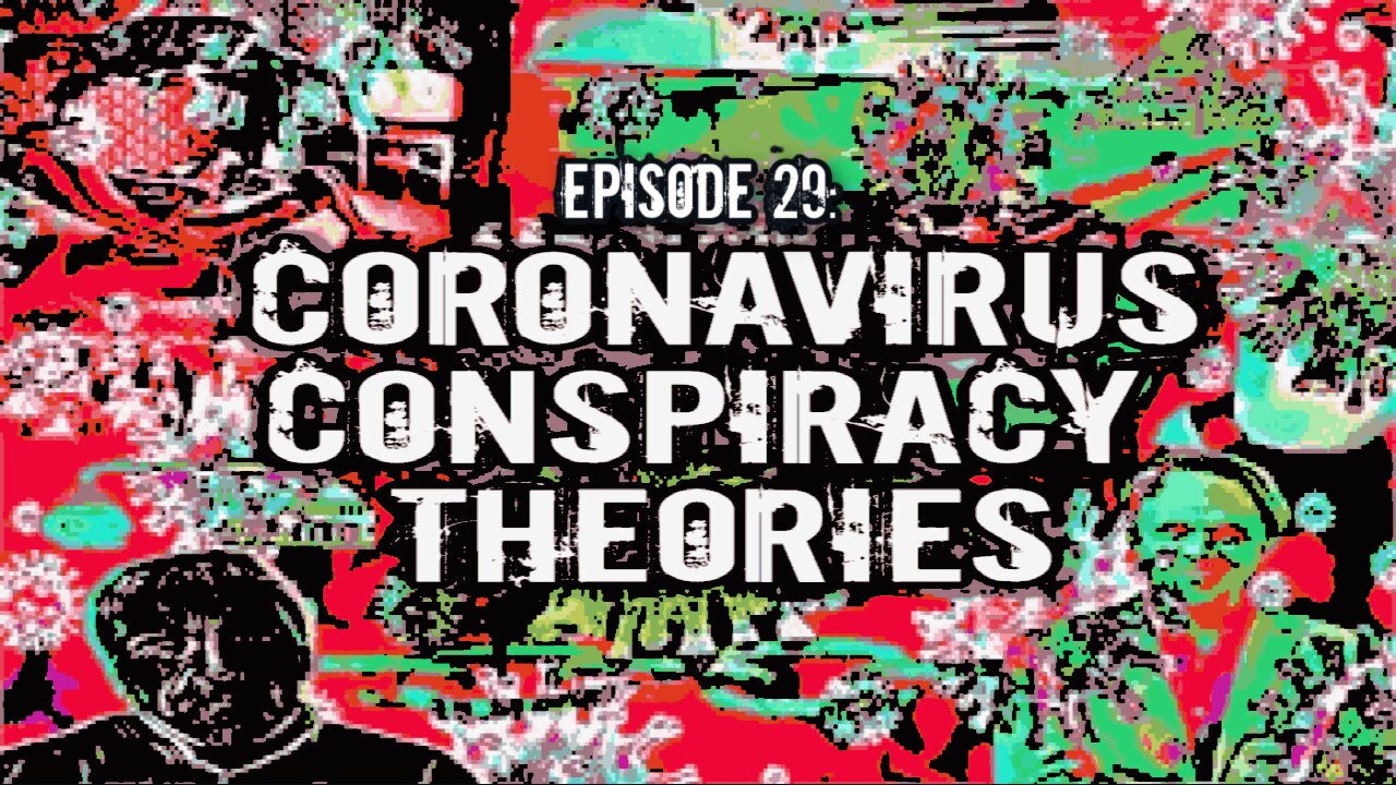 Episode 29: Coronavirus Conspiracy Theories