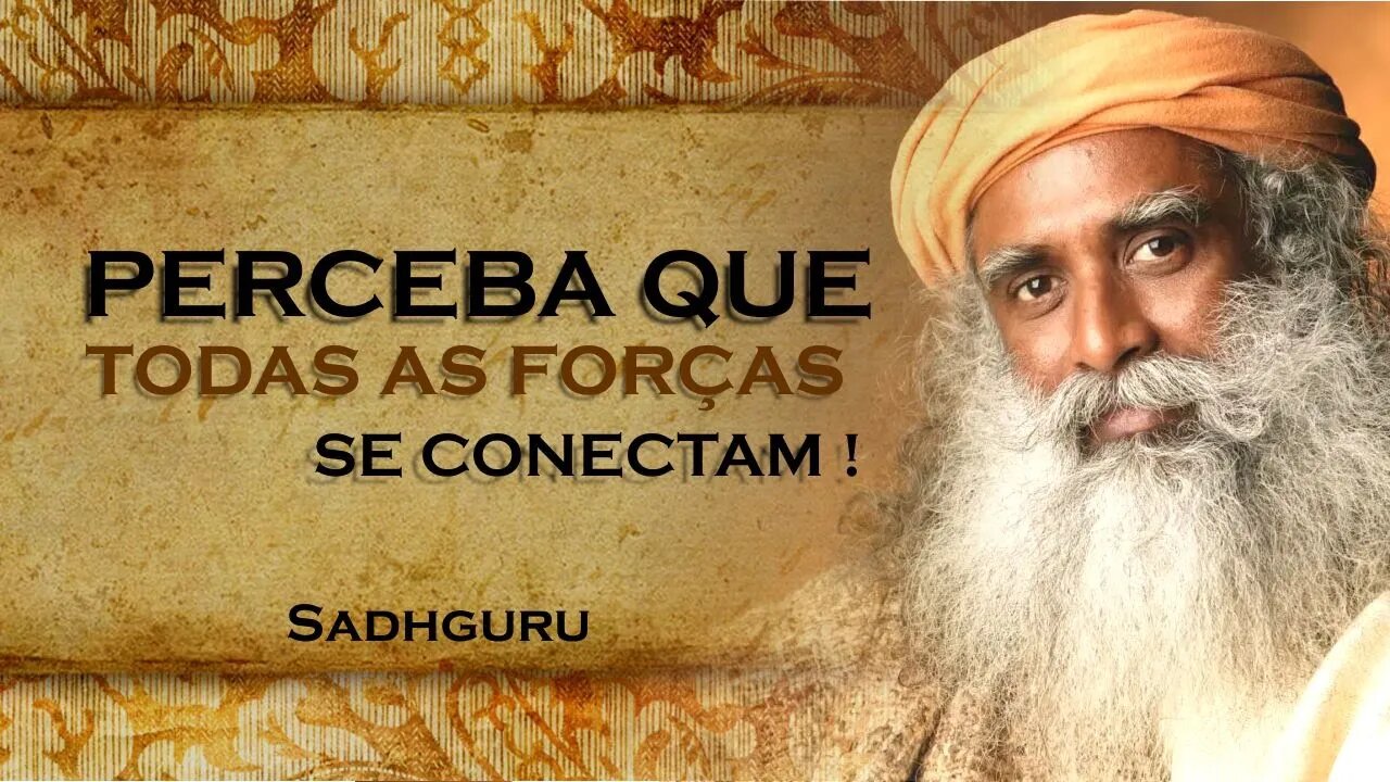 SINTA A CONEXÃO DE TODAS AS FORÇAS , SADHGURU DUBLADO