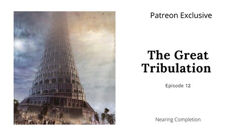 The Great Tribulation Ep 12