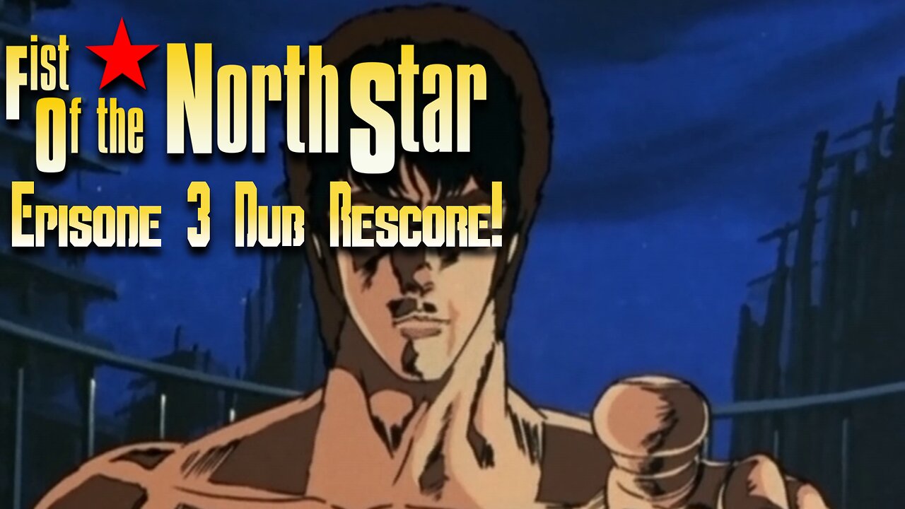 Fist of The North Star Episode 3 Dub Rescore