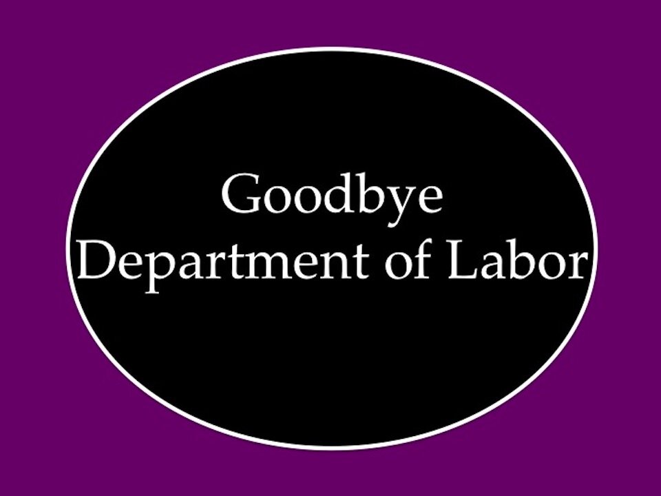 Goodbye Department of Labor